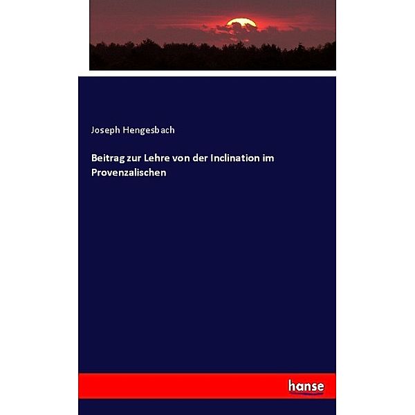 Beitrag zur Lehre von der Inclination im Provenzalischen, Joseph Hengesbach