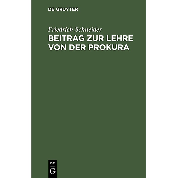 Beitrag zur Lehre von der Prokura, Friedrich Schneider