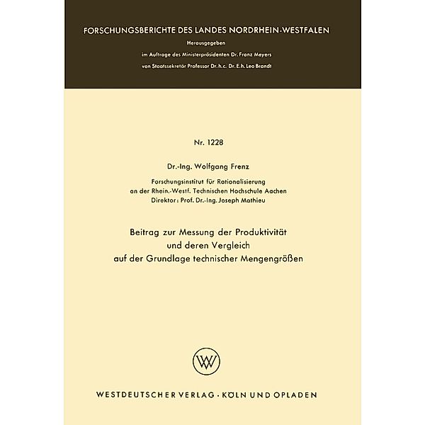 Beitrag zur Messung der Produktivität und deren Vergleich auf der Grundlage technischer Mengengrößen / Forschungsberichte des Landes Nordrhein-Westfalen Bd.1228, Wolfgang Frenz