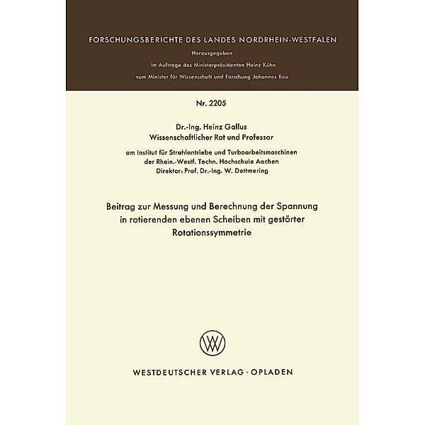 Beitrag zur Messung und Berechnung der Spannungen in rotierenden ebenen Scheiben mit gestörter Rotationssymmetrie / Forschungsberichte des Landes Nordrhein-Westfalen Bd.2205, Heinz Gallus