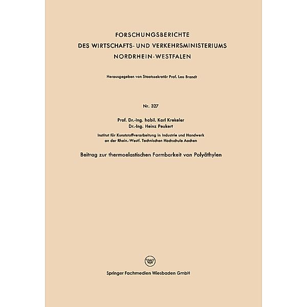 Beitrag zur thermoelastischen Formbarkeit von Polyäthylen / Forschungsberichte des Wirtschafts- und Verkehrsministeriums Nordrhein-Westfalen Bd.327, Karl Krekeler