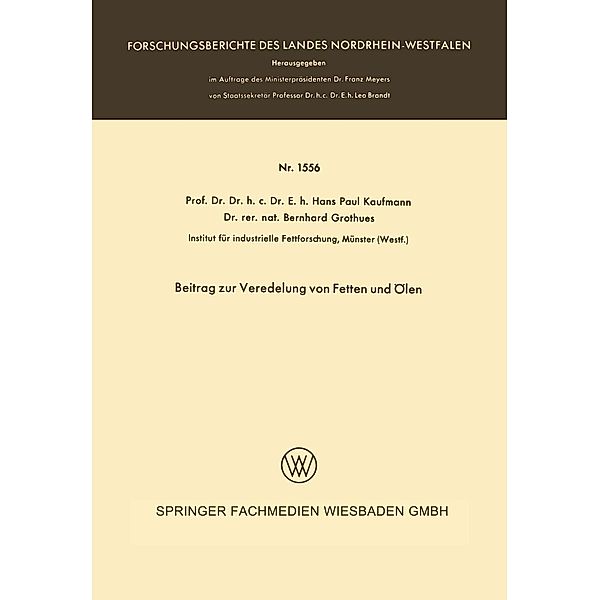 Beitrag zur Veredelung von Fetten und Ölen / Forschungsberichte des Landes Nordrhein-Westfalen Bd.1556, Hans Paul Kaufmann