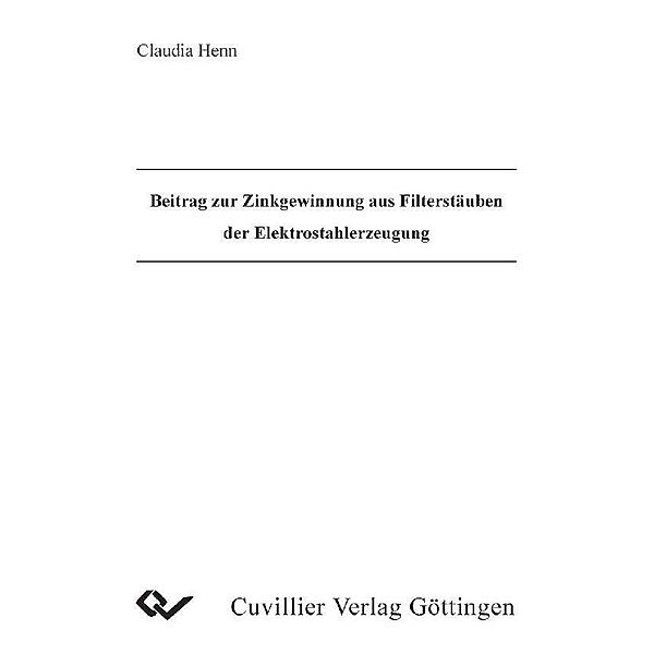 Beitrag zur Zinkgewinnung aus Filterstäuben der Elektrostrahlerzeugung
