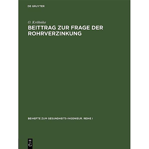 Beittrag zur Frage der Rohrverzinkung / Beihefte zum Gesundheits-Ingenieur. Reihe I Bd.40, O. Kröhnke