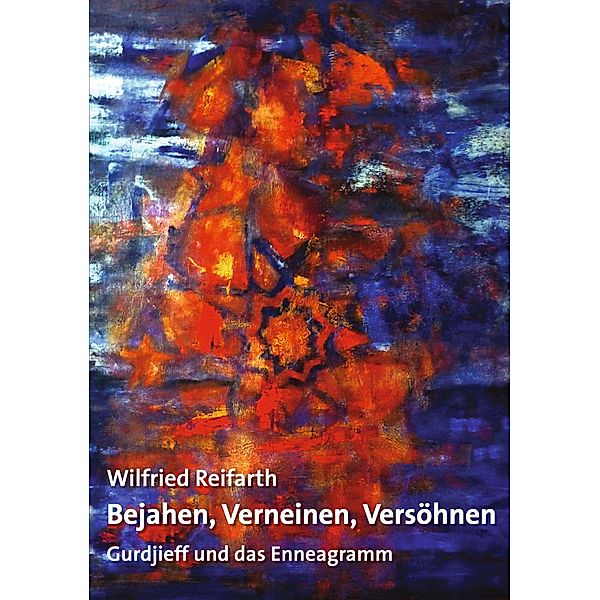 Bejahen, Verneinen, Versöhnen, Wilfried Reifarth