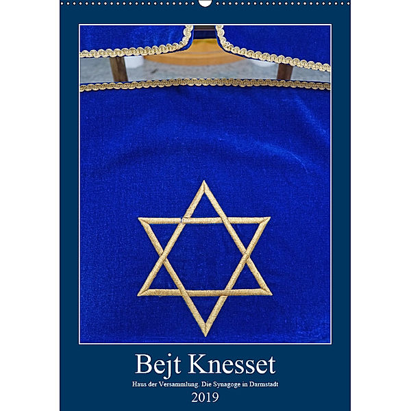 Bejt Knesset. Haus der Versammlung. Die Synagoge in Darmstadt (Wandkalender 2019 DIN A2 hoch), Hans-Georg Vorndran