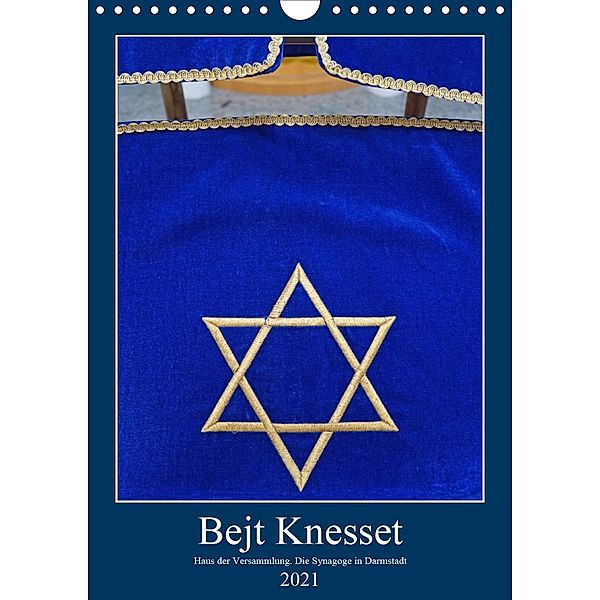 Bejt Knesset. Haus der Versammlung. Die Synagoge in Darmstadt (Wandkalender 2021 DIN A4 hoch), Hans-Georg Vorndran