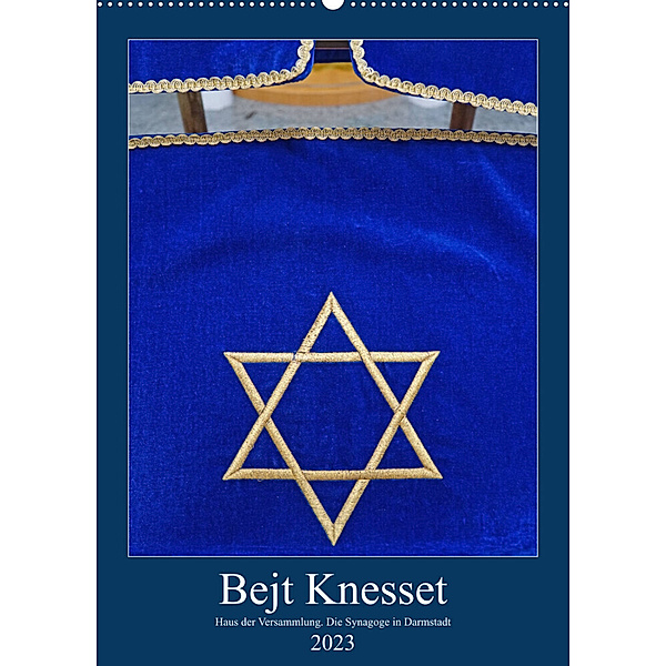 Bejt Knesset. Haus der Versammlung. Die Synagoge in Darmstadt (Wandkalender 2023 DIN A2 hoch), Hans-Georg Vorndran