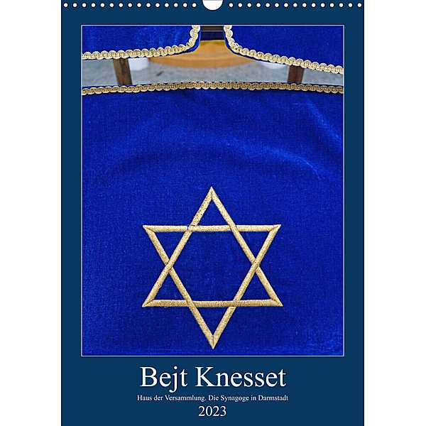 Bejt Knesset. Haus der Versammlung. Die Synagoge in Darmstadt (Wandkalender 2023 DIN A3 hoch), Hans-Georg Vorndran