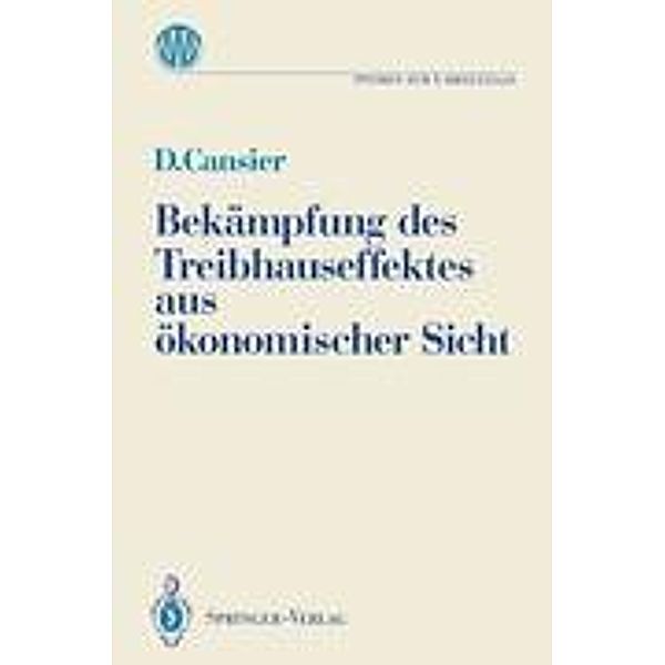 Bekämpfung des Treibhauseffektes aus ökonomischer Sicht / Ladenburger Kolleg Studien zum Umweltstaat, Dieter Cansier