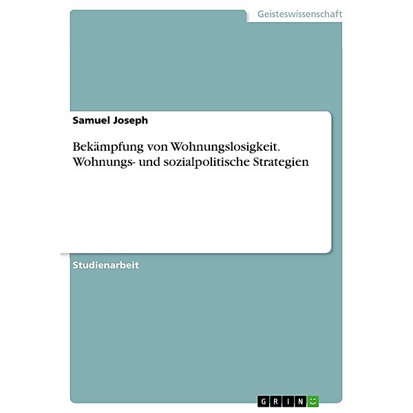 Bekämpfung von Wohnungslosigkeit. Wohnungs- und sozialpolitische Strategien, Samuel Joseph