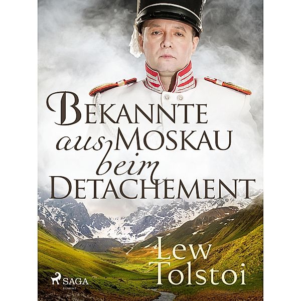 Bekannte aus Moskau beim Detachement, Lew Tolstoi