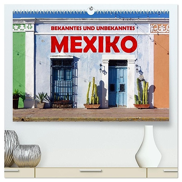 Bekanntes und Unbekanntes MEXIKO (hochwertiger Premium Wandkalender 2024 DIN A2 quer), Kunstdruck in Hochglanz, Askson Vargard