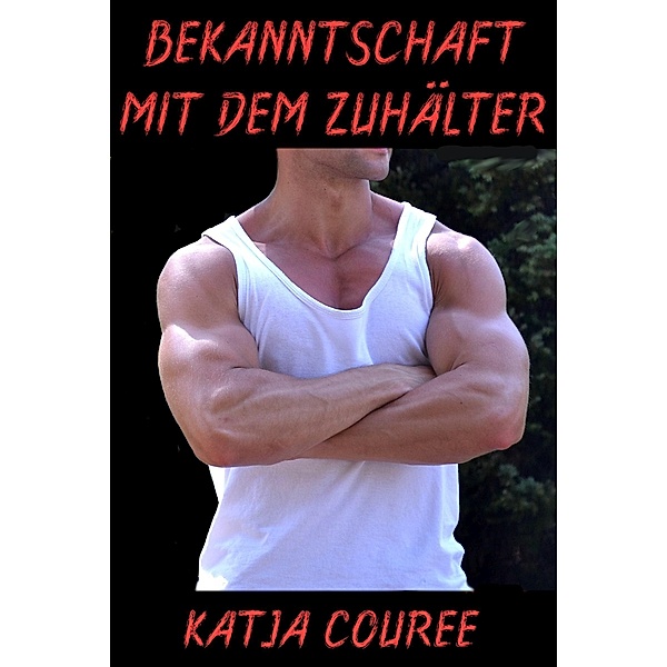 Bekanntschaft mit dem Zuhälter, Katja Couree