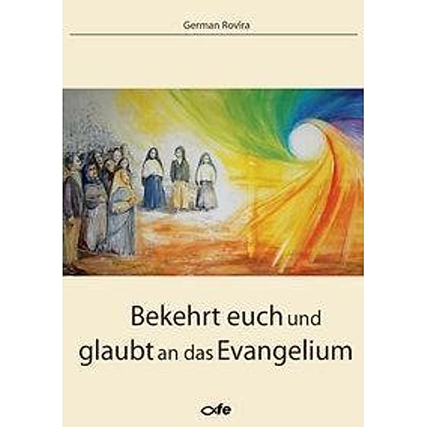 Bekehrt euch und glaubt an das Evangelium, German Rovira