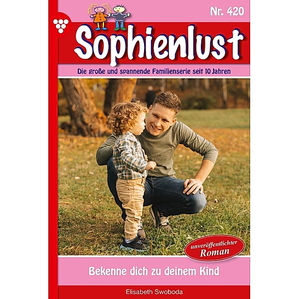 Bekenne dich zu deinem Kind / Sophienlust Bd.420, Elisabeth Swoboda