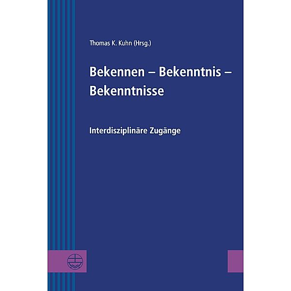 Bekennen - Bekenntnis - Bekenntnisse / Greifswalder Theologische Forschungen (GThF) Bd.22