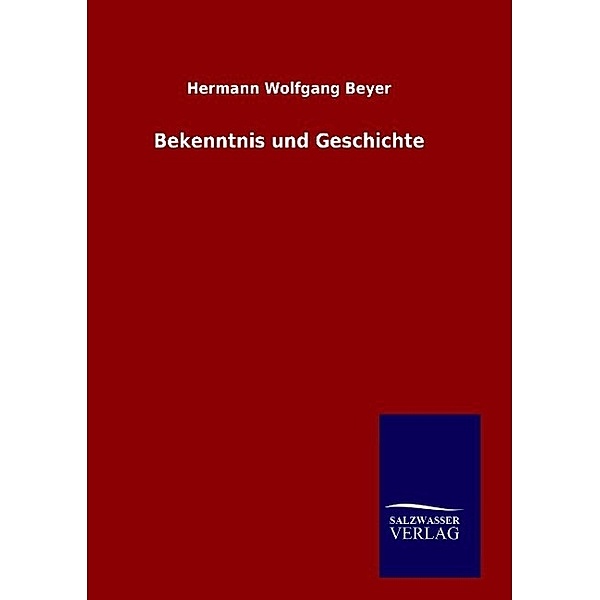 Bekenntnis und Geschichte, Hermann W. Beyer