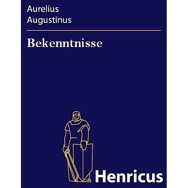 Bekenntnisse, Aurelius Augustinus
