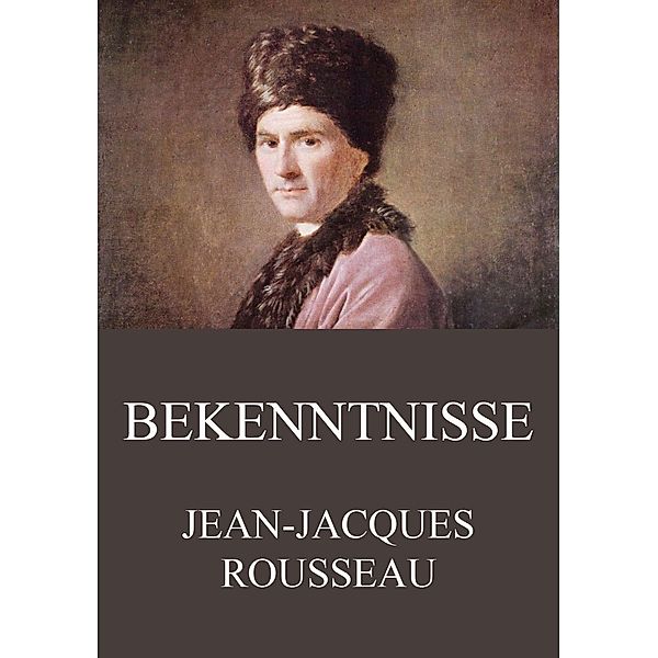 Bekenntnisse, Jean-Jacques Rousseau