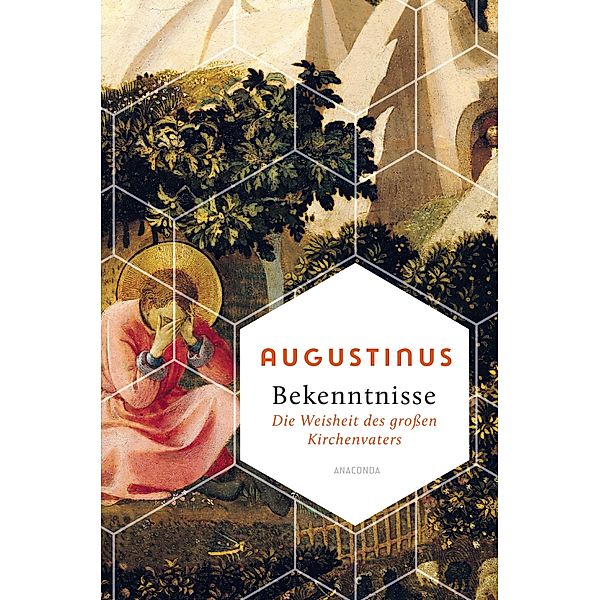 Bekenntnisse - Die Weisheit des grossen Kirchenvaters / Die Weisheit der Welt, Augustinus