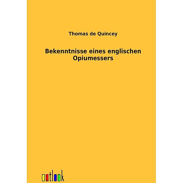 Bekenntnisse eines englischen Opiumessers, Thomas De Quincey