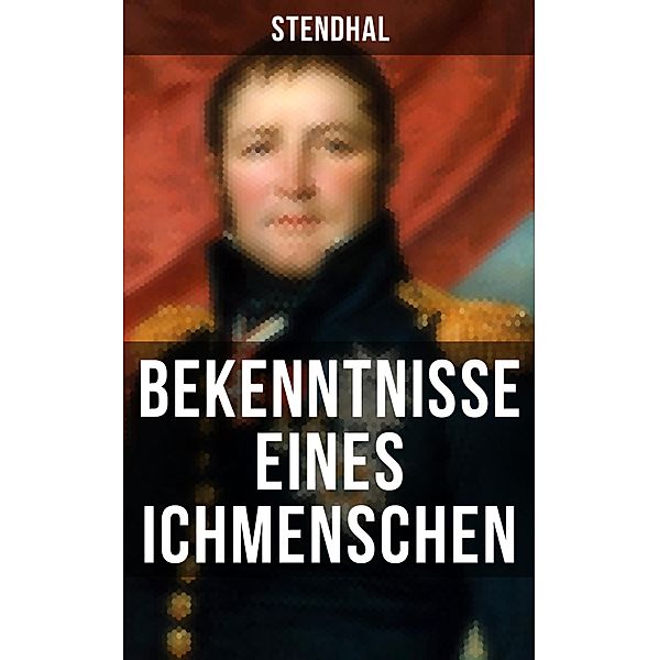 Bekenntnisse eines Ichmenschen, Stendhal