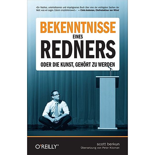 Bekenntnisse eines Redners - Oder die Kunst, gehört zu werden, Scott Berkun