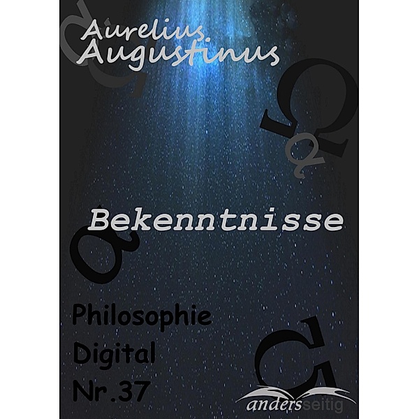 Bekenntnisse / Philosophie-Digital, Aurelius Augustinus