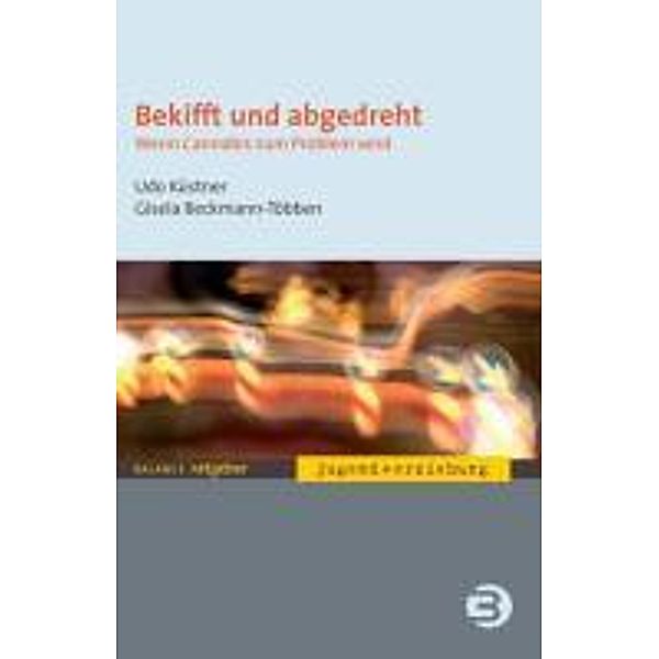 Bekifft und abgedreht / Balance Ratgeber, Udo Küstner, Gisela Beckmann-Többen