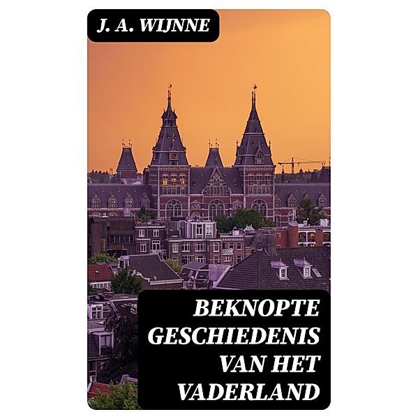 Beknopte geschiedenis van het vaderland, J. A. Wijnne