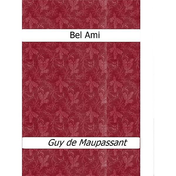 Bel Ami, Guy de Maupassant