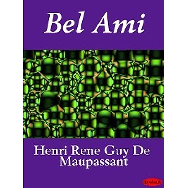 Bel Ami, Guy de Maupassant