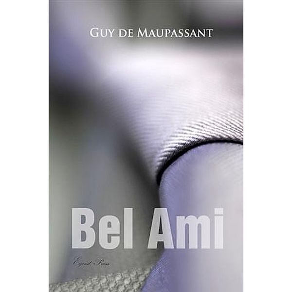 Bel Ami, Guy de Maupassant