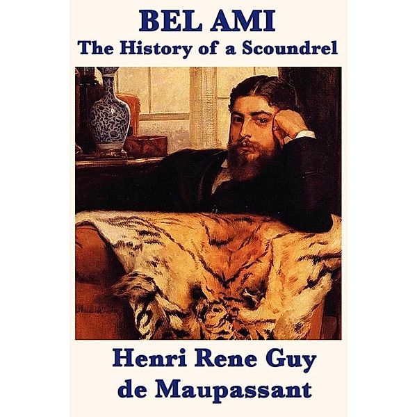 Bel Ami, Henri Rene Guy de Maupassant