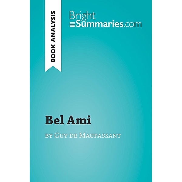 Bel Ami by Guy de Maupassant (Book Analysis), Bright Summaries