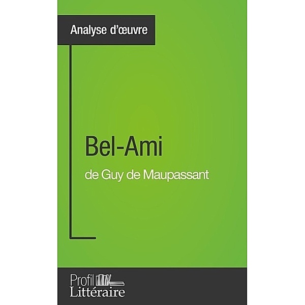 Bel-Ami de Guy de Maupassant (Analyse approfondie), Clémence Verburgh, Profil-Litteraire. Fr