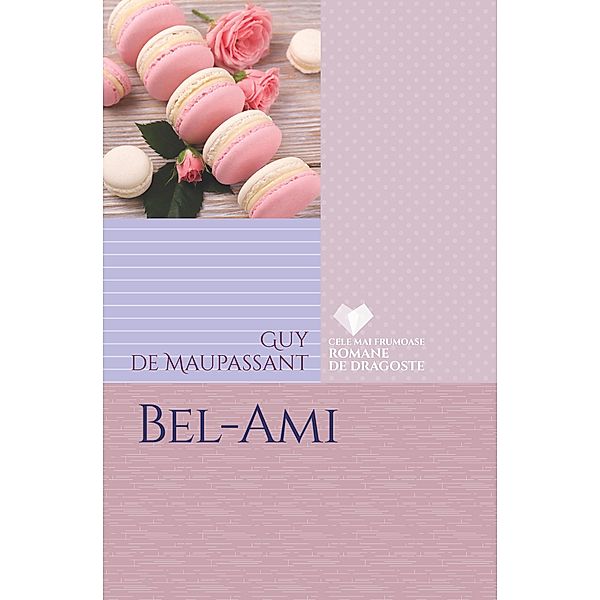 Bel-Ami / Literatura Clasica, Guy de Maupassant