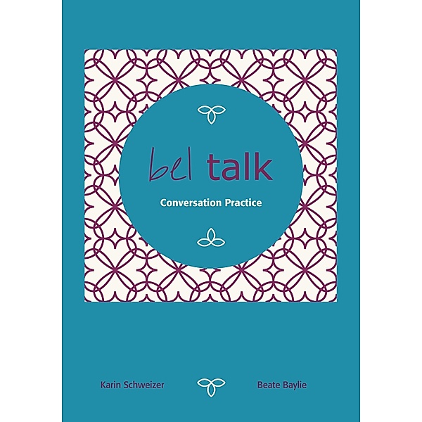 bel talk Conversation Practice / bel talk, Beate Baylie, Karin Schweizer, Helen Tate-Worch