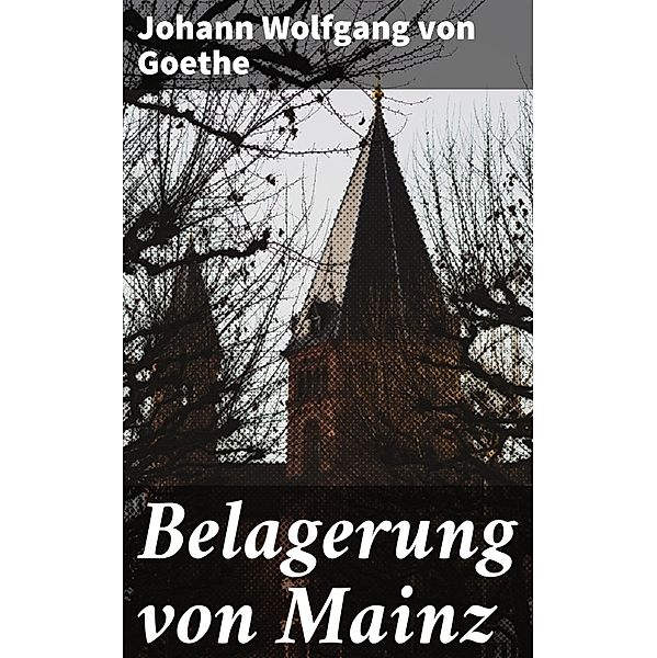 Belagerung von Mainz, Johann Wolfgang von Goethe