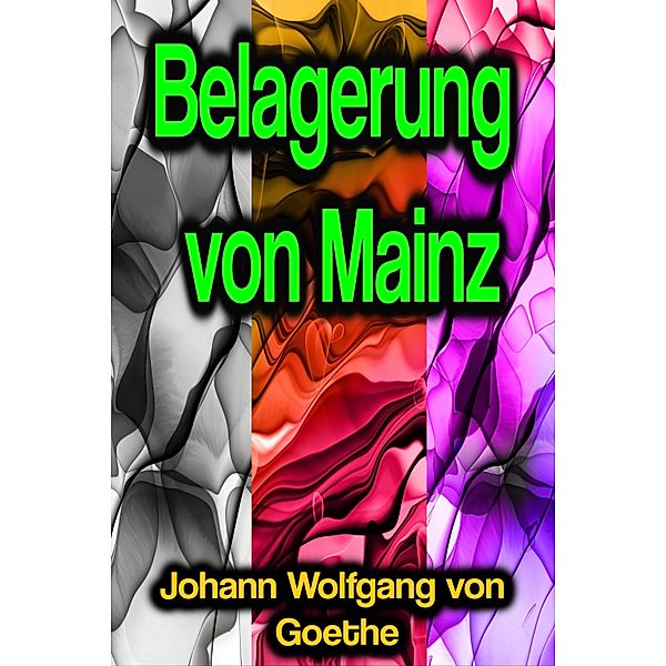 Belagerung von Mainz, Johann Wolfgang von Goethe