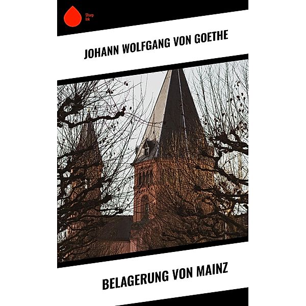 Belagerung von Mainz, Johann Wolfgang von Goethe