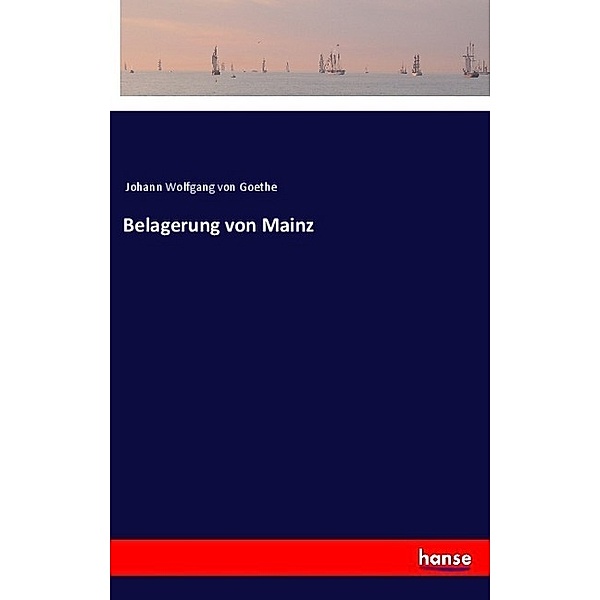 Belagerung von Mainz, Johann Wolfgang von Goethe