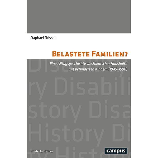 Belastete Familien? / Disability History Bd.9, Raphael Rössel
