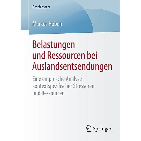 Belastungen und Ressourcen bei Auslandsentsendungen / BestMasters, Markus Hoben