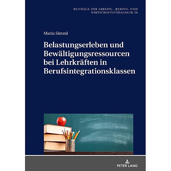 Belastungserleben und Bewaeltigungsressourcen bei Lehrkraeften in Berufsintegrationsklassen, Simml Maria Simml