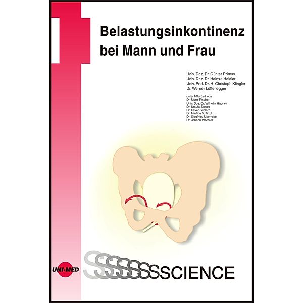 Belastungsinkontinenz bei Mann und Frau / UNI-MED Science, Günter Primus, Helmut Heidler, H. Christoph Klingler, Werner Lüftenegger