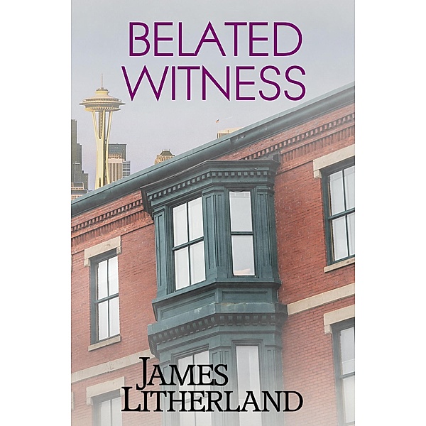 Belated Witness (Watchbearers, #6) / Watchbearers, James Litherland