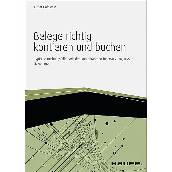 Belege richtig kontieren und buchen - inkl. eBook und Arbeitshilfen online, Elmar Goldstein