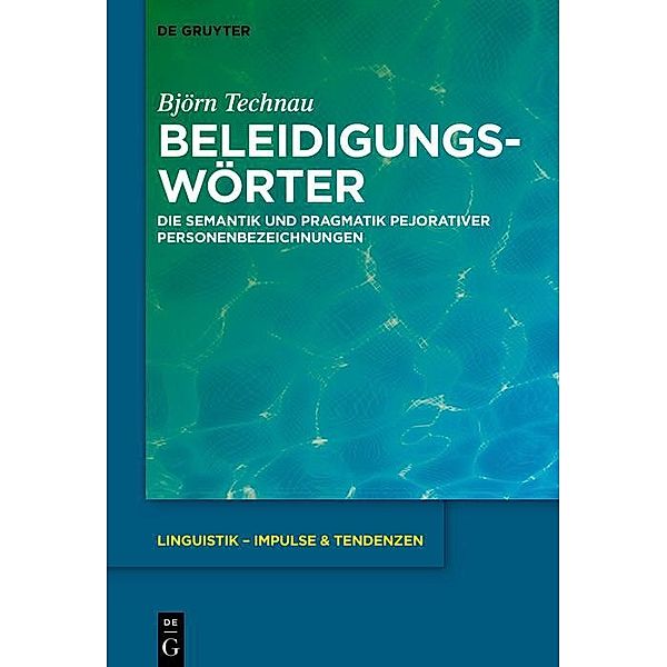 Beleidigungswörter / Linguistik - Impulse & Tendenzen Bd.74, Björn Technau